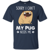 Nice Pug T Shirts - My Pug Needs Me, is a cool gift for your friends