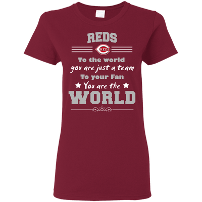 To Your Fan You Are The World Cincinnati Reds T Shirts