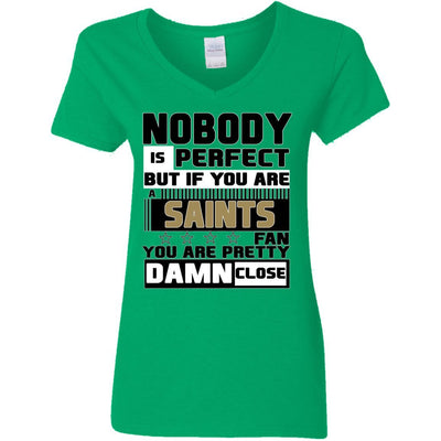 Nobody Is Perfect But If You Are A Saints Fan T Shirts