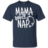 Mama Needs A Nap T Shirts V4