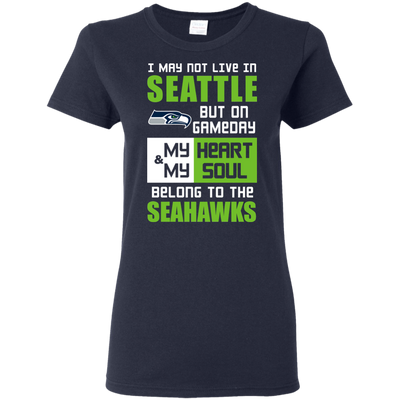 My Heart And My Soul Belong To The Seattle Seahawks T Shirts