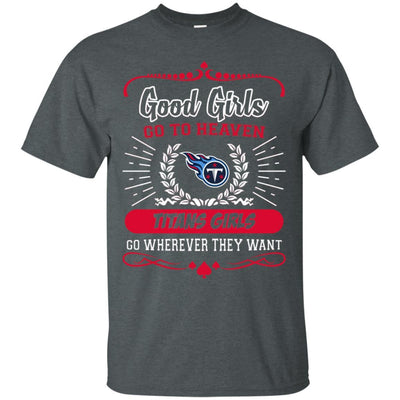 Good Girls Go To Heaven Tennessee Titans Girls T Shirts