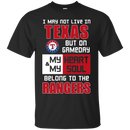 My Heart And My Soul Belong To The Texas Rangers T Shirts