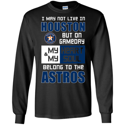 My Heart And My Soul Belong To The Houston Astros T Shirts