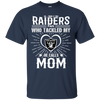 He Calls Mom Who Tackled My Oakland Raiders T Shirts