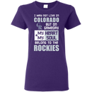 My Heart And My Soul Belong To The Colorado Rockies T Shirts