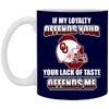 My Loyalty And Your Lack Of Taste Oklahoma Sooners Mugs