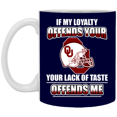 My Loyalty And Your Lack Of Taste Oklahoma Sooners Mugs