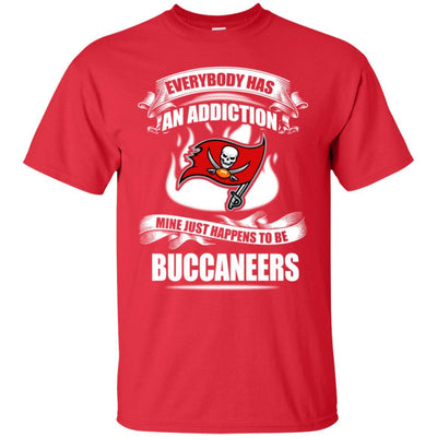 Everybody Has An Addiction Mine Just Happens To Be Tampa Bay Buccaneers T Shirt