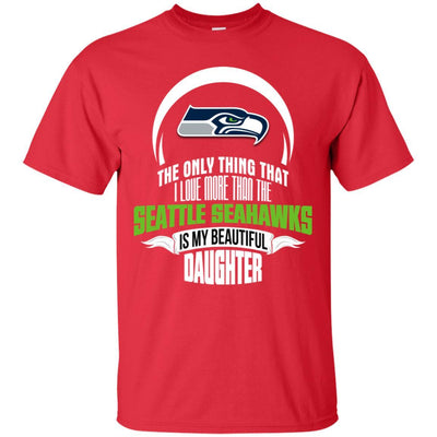 The Only Thing Dad Loves His Daughter Fan Seattle Seahawks T Shirt