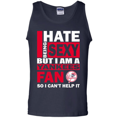 I Hate Being Sexy But I Am A New York Yankees Fan T Shirt