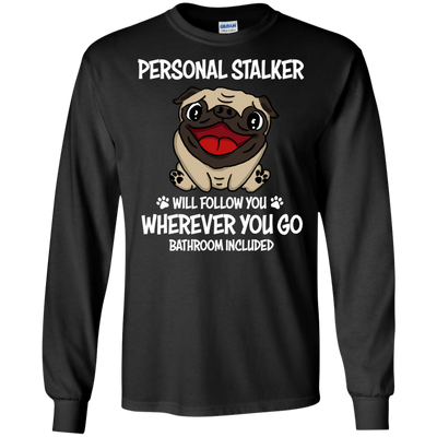 Personal Stalker Pug T Shirts