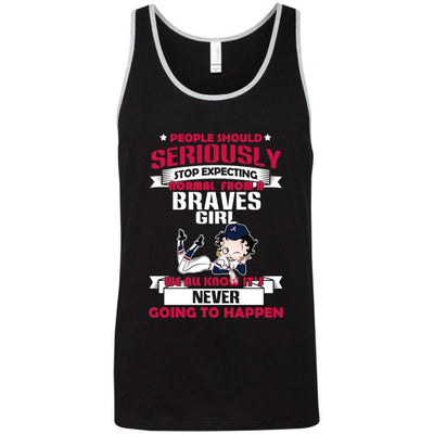 People Should Seriously Stop Expecting Normal From An Atlanta Braves Girl T Shirt