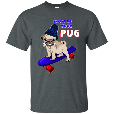 Show Me Your Pug T Shirts