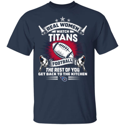 Funny Gift Real Women Watch Tennessee Titans T Shirt