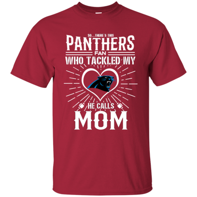 He Calls Mom Who Tackled My Carolina Panthers T Shirts