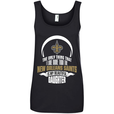 The Only Thing Dad Loves His Daughter Fan New Orleans Saints T Shirt