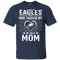 He Calls Mom Who Tackled My Philadelphia Eagles T Shirts
