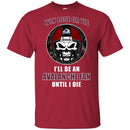 Win Lose Or Tie Until I Die I'll Be A Fan Colorado Avalanche Cardinal T Shirts