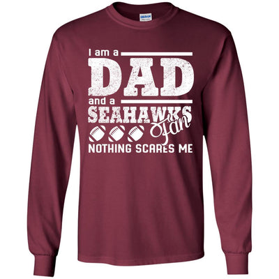 I Am A Dad And A Fan Nothing Scares Me Seattle Seahawks T Shirt