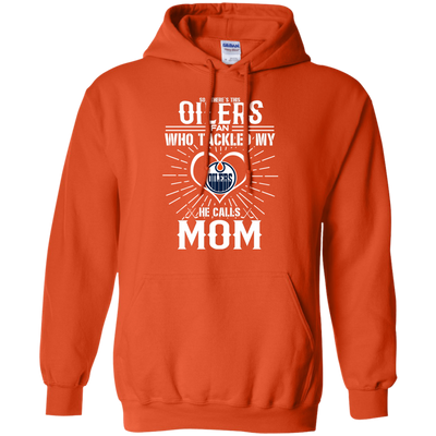 He Calls Mom Who Tackled My Edmonton Oilers T Shirts