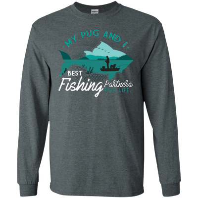 My Pug And I Best Fishing Partners For Life T Shirts