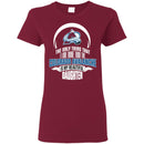 The Only Thing Dad Loves His Daughter Fan Colorado Avalanche T Shirt