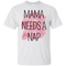 Mama Needs A Nap T Shirts V1