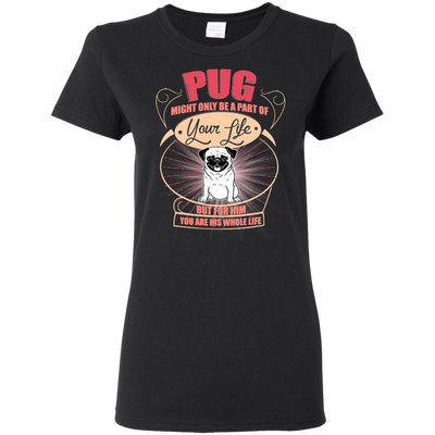 Pug Might Only A Part Of Your Life T Shirts