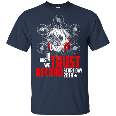 In Rusty We Trust Record Store Day 2018 Pug T Shirts