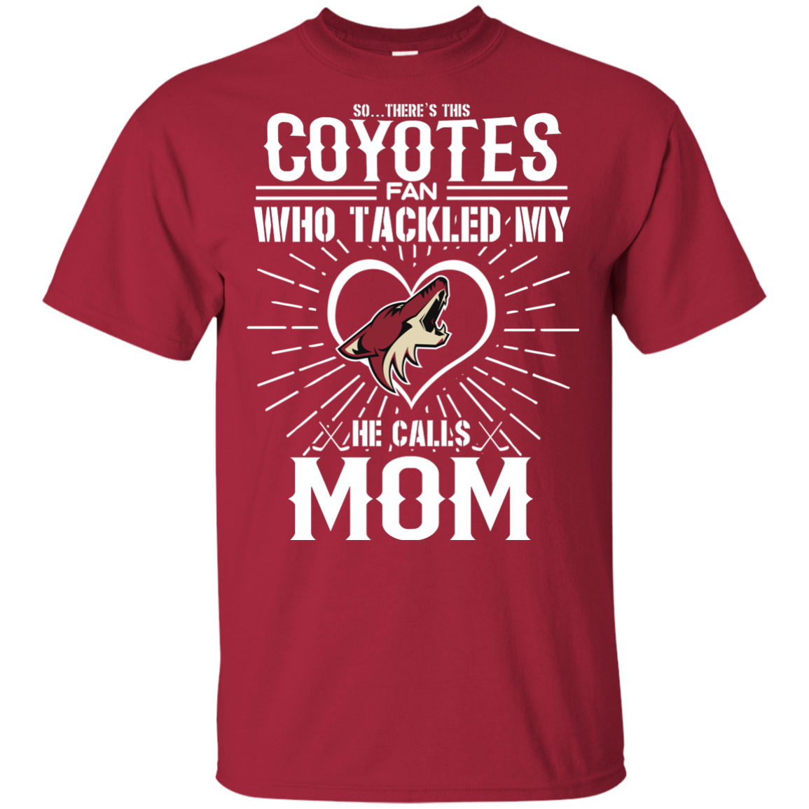 He Calls Mom Who Tackled My Arizona Coyotes T Shirts