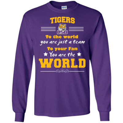 To Your Fan You Are The World LSU Tigers T Shirts