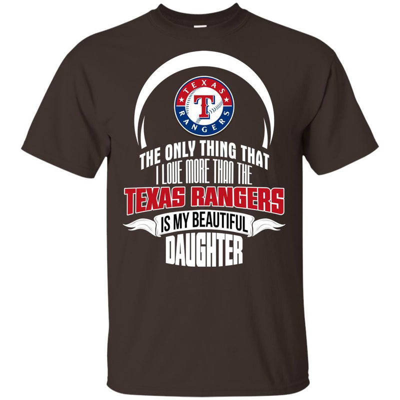 The Only Thing Dad Loves His Daughter Fan Texas Rangers T Shirt