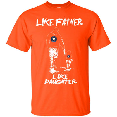 Like Father Like Daughter Houston Astros T Shirts