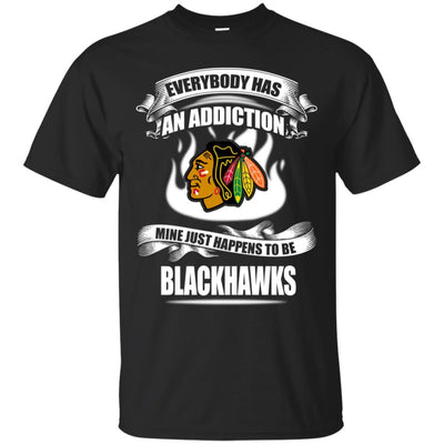 Everybody Has An Addiction Mine Just Happens To Be Chicago Blackhawks T Shirt