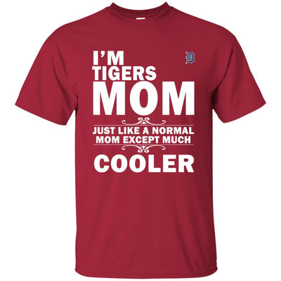 A Normal Mom Except Much Cooler Detroit Tigers T Shirts