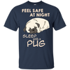 Feel Safe At Night Sleep With A Pug T Shirts