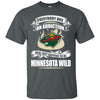 Everybody Has An Addiction Mine Just Happens To Be Minnesota Wild T Shirt