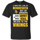 My Heart And My Soul Belong To The Minnesota Vikings T Shirts