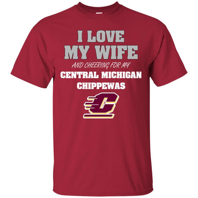 I Love My Wife And Cheering For My Central Michigan Chippewas T Shirts