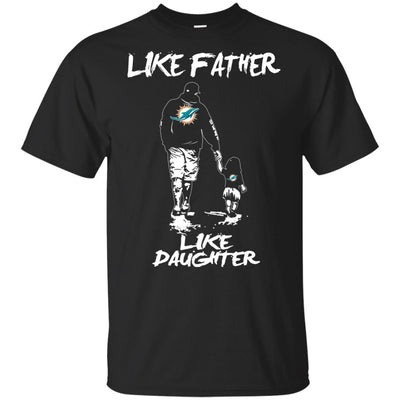 Like Father Like Daughter Miami Dolphins T Shirts