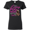 I'm A Loving Pug Mom T Shirts