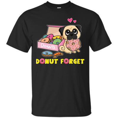 Donut Forget Pug T Shirts