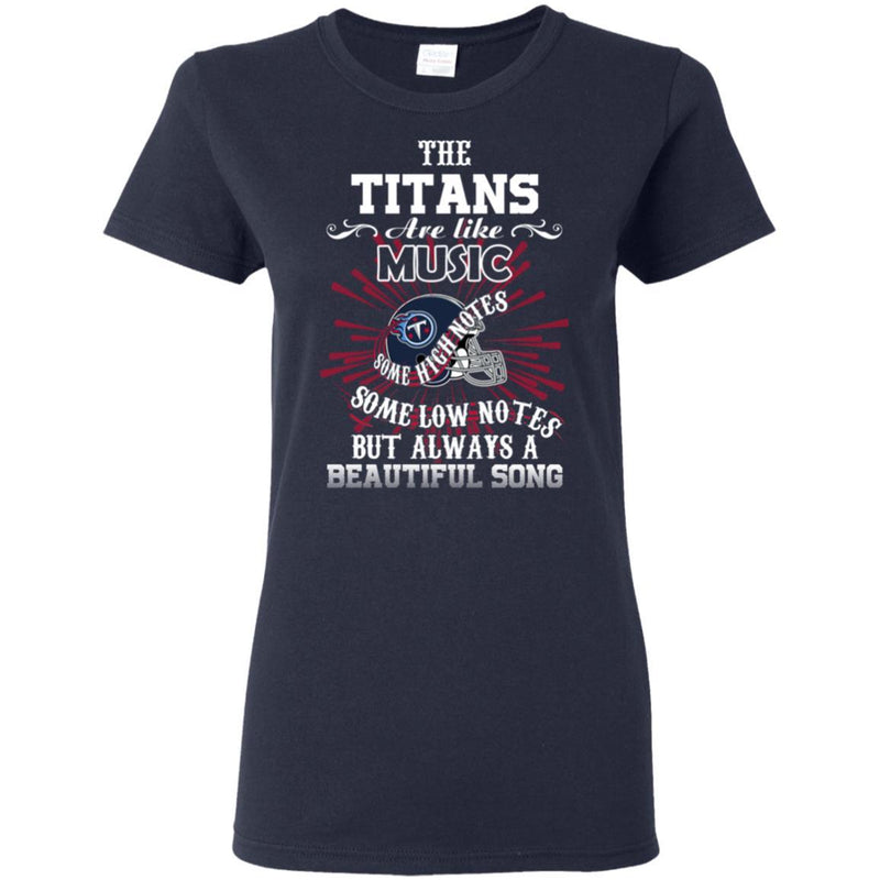 The Tennessee Titans Are Like Music T Shirt