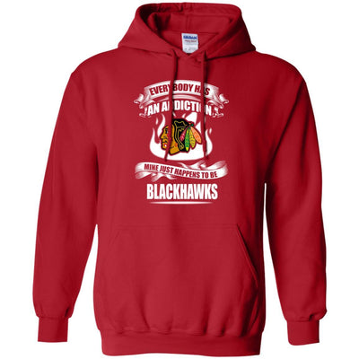 Everybody Has An Addiction Mine Just Happens To Be Chicago Blackhawks T Shirt