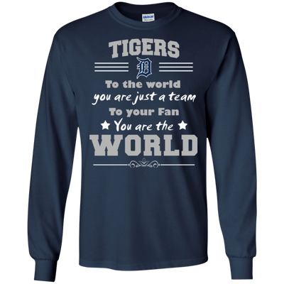 To Your Fan You Are The World Detroit Tigers T Shirts