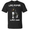 Happy Like Father Like Son Pittsburgh Pirates T Shirts