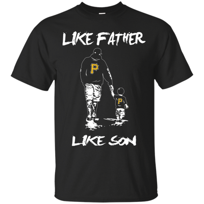 Happy Like Father Like Son Pittsburgh Pirates T Shirts