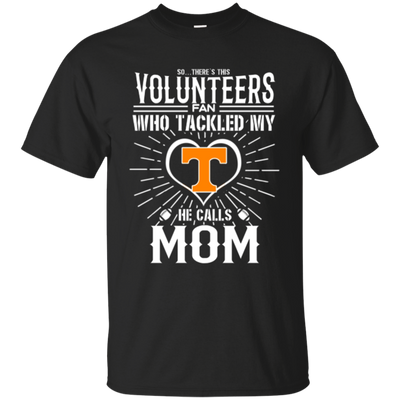 He Calls Mom Who Tackled My Tennessee Volunteers T Shirts