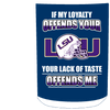 My Loyalty And Your Lack Of Taste LSU Tigers Mugs